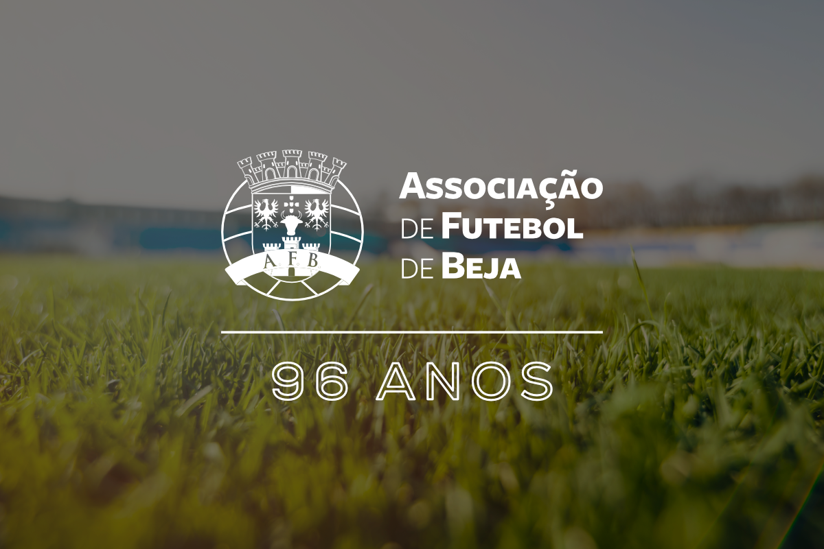 Associação de Futebol de Beja: 96.º Aniversário
