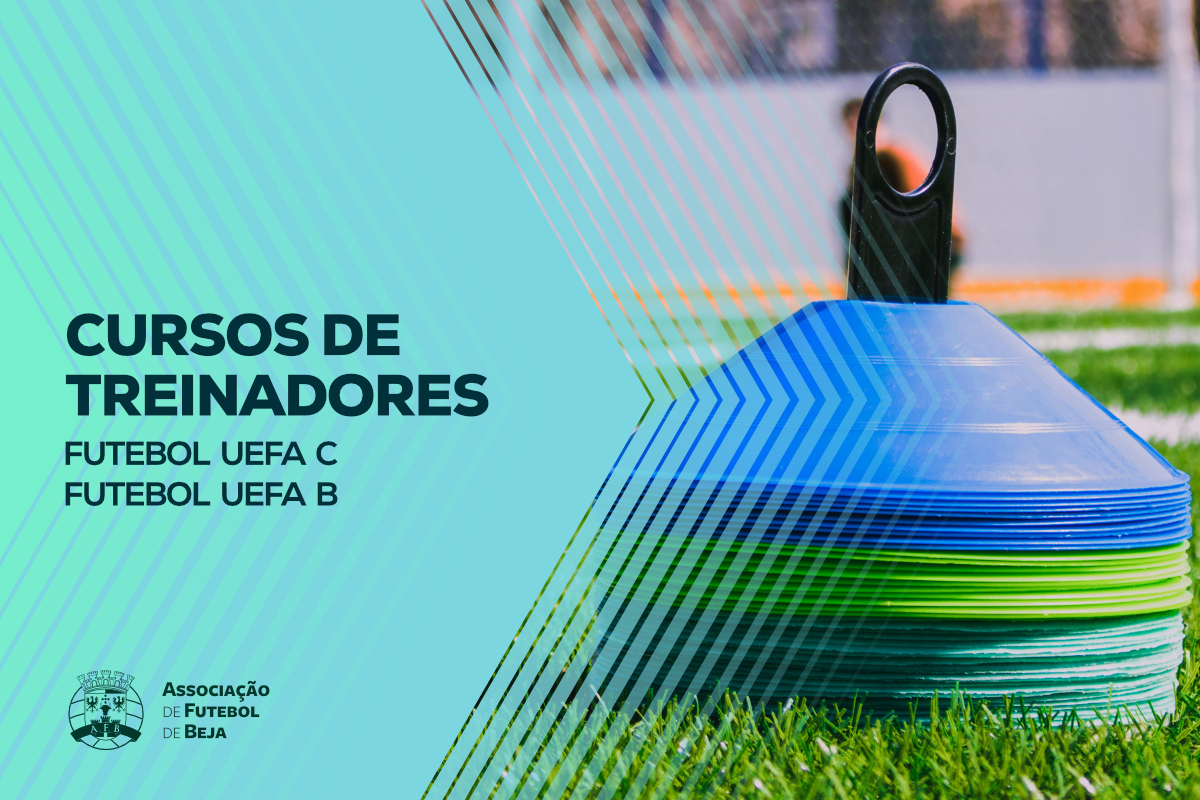 Cursos de Treinadores UEFA C e UEFA B: Inscrições abertas
